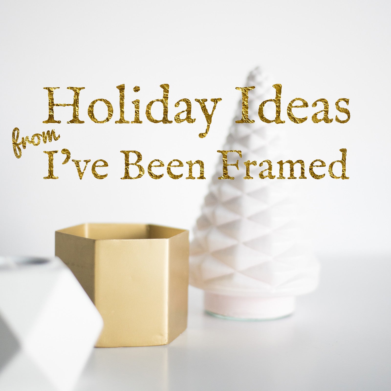 Holiday Ideas from I've Been Framed